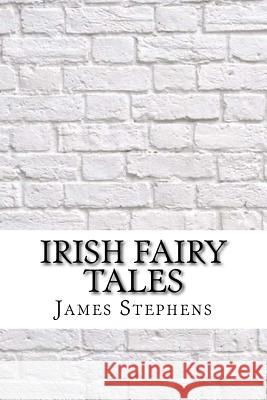 Irish Fairy Tales James Stephens 9781974080892