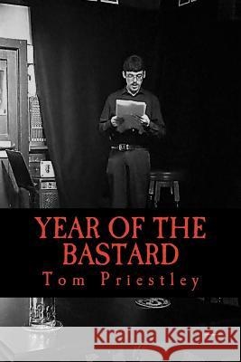 Year Of The Bastard Priestley, Tom 9781974081424 Createspace Independent Publishing Platform