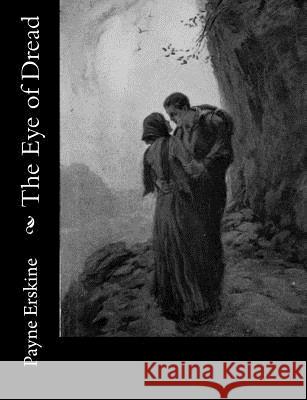 The Eye of Dread Payne Erskine 9781974083305