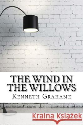 The Wind in the Willows Kenneth Grahame 9781974086795 Createspace Independent Publishing Platform