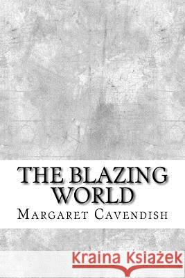 The Blazing World Margaret Cavendish 9781974088447 Createspace Independent Publishing Platform