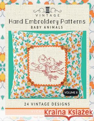 Vintage Hand Embroidery Patterns Baby Animals: 24 Authentic Vintage Designs Vicki Becker 9781974091577 Createspace Independent Publishing Platform