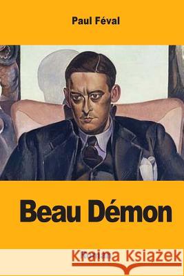 Beau Démon Feval, Paul 9781974094561 Createspace Independent Publishing Platform