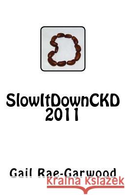 SlowItDownCKD 2011 Rae-Garwood, Gail 9781974094820