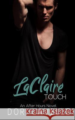 LaClaire Touch: An After Hours Novel Lavelle, Dori 9781974095056 Createspace Independent Publishing Platform