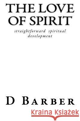 The love of spirit: Developing your Spirit communication skills Barber, D. 9781974097906