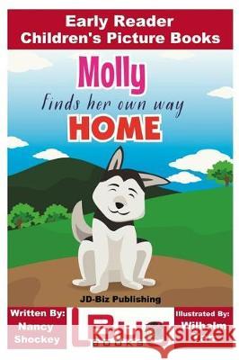 Molly Finds Her Own Way Home - Early Reader - Children's Picture Books Nancy Shockey John Davidson Wilhelm Tan 9781974099245 Createspace Independent Publishing Platform