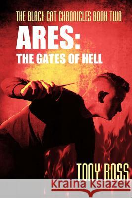 Ares: The Gates of Hell Tony Ross 9781974099931 Createspace Independent Publishing Platform
