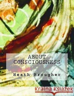 About Consciousness Heath Brougher Alien Buddha Red Focks 9781974100521 Createspace Independent Publishing Platform
