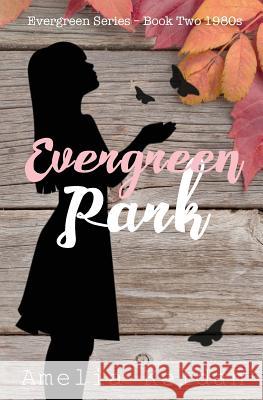 Evergreen Park - Book Two 1980s Amelia Keldan 9781974106974