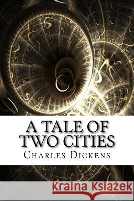 A Tale of Two Cities Charles Dickens 9781974107742 Createspace Independent Publishing Platform