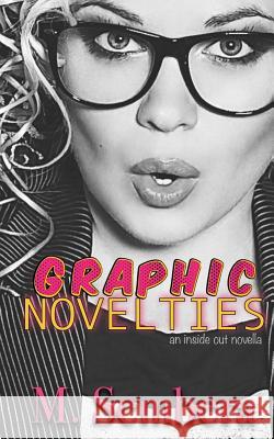 Graphic Novelties: an inside out novella Sembera, M. 9781974109937 Createspace Independent Publishing Platform