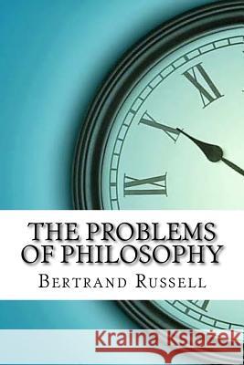 The Problems of Philosophy Bertrand Russell 9781974111312