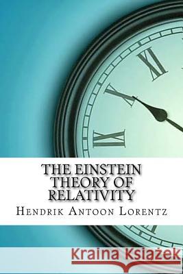 The Einstein Theory of Relativity Hendrik Antoon Lorentz 9781974111862 Createspace Independent Publishing Platform