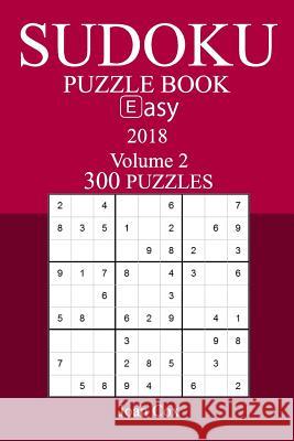 300 Easy Sudoku Puzzle Book - 2018 Joan Cox 9781974112159