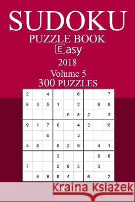 300 Easy Sudoku Puzzle Book - 2018 Joan Cox 9781974112180