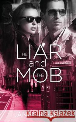 The Liar and The Mob Rosen, Janey 9781974112869 Createspace Independent Publishing Platform