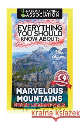 Everything You Should Know About: Marvelous Mountains Faster Learning Facts Richards, Anne 9781974113910 Createspace Independent Publishing Platform