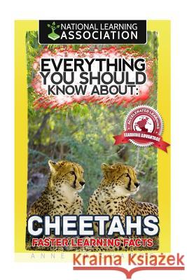 Everything You Should Know About: Cheetahs Richards, Anne 9781974115082 Createspace Independent Publishing Platform