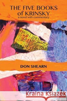 Five Books of Krinsky: a novel with commentary Shearn, Peggy 9781974117833 Createspace Independent Publishing Platform