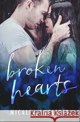 Broken Hearts Micalea Smeltzer 9781974119301 Createspace Independent Publishing Platform