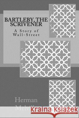 Bartleby, The Scrivener: A Story of Wall-Street Anderson, Taylor 9781974119523 Createspace Independent Publishing Platform