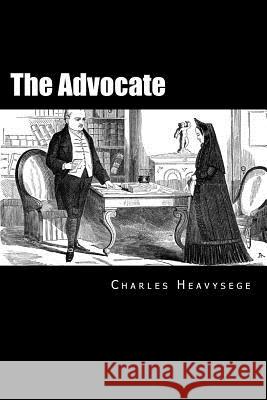 The Advocate Charles Heavysege 9781974119592 Createspace Independent Publishing Platform