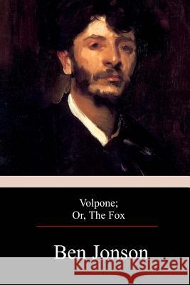 Volpone; Or, The Fox Jonson, Ben 9781974121038 Createspace Independent Publishing Platform