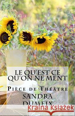 Le qu'est ce qu'on ne ment Dumeix, Sandra 9781974123230 Createspace Independent Publishing Platform