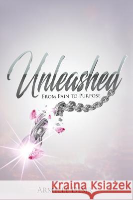 Unleashed: From Pain To Purpose Desir, Armelle 9781974125449