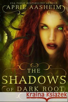 The Shadows of Dark Root April Aasheim 9781974126262