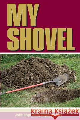 My Shovel Karen Sue 9781974130429