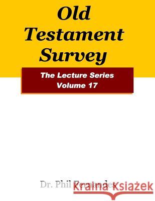 Old Testament Survey Phil Fernandes 9781974130467 Createspace Independent Publishing Platform