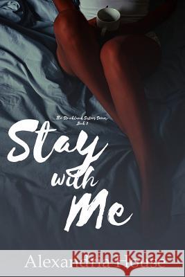 Stay with Me Alexandria House 9781974130597 Createspace Independent Publishing Platform