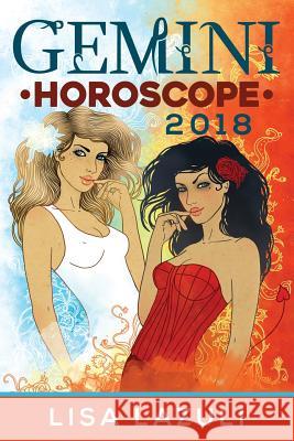 Gemini Horoscope 2018 Lisa Lazuli 9781974132454 Createspace Independent Publishing Platform