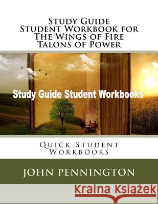 Study Guide Student Workbook for The Wings of Fire Talons of Power: Quick Student Workbooks Pennington, John 9781974133581