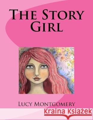 The Story Girl Lucy Maud Montgomery 9781974135127