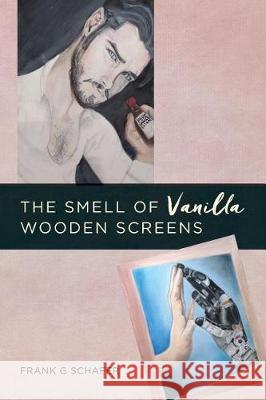 The Smell of Vanilla Wooden Screens Mr Frank G. Schafer 9781974135288