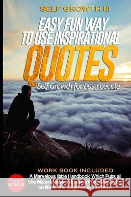 Self Growth - 3: Easy Fun Way To Use Inspirational Quotes Millicent, Ron 9781974136193 Createspace Independent Publishing Platform