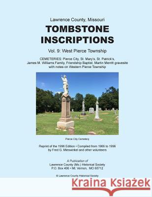 Lawrence County Missouri Tombstones Vol. 9 Lawrence County Historical Society       Fred G. Mieswinkel Lchs Volunteers 9781974137084 Createspace Independent Publishing Platform