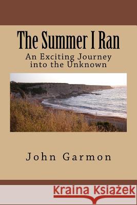 The Summer I Ran John Garmon 9781974137992 Createspace Independent Publishing Platform