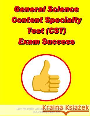 General Science Content Specialty Test (CST) Exam Success Morris, Lewis 9781974139644 Createspace Independent Publishing Platform