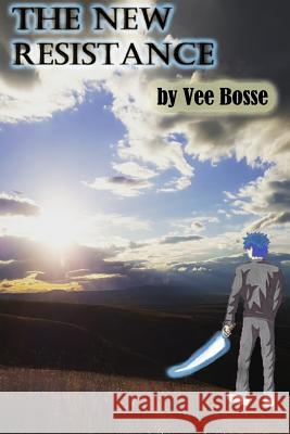 The New Resistance Vee Bosse 9781974144068 Createspace Independent Publishing Platform