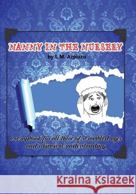 Nanny in the Nursery LM Azpiazu 9781974144921 Createspace Independent Publishing Platform