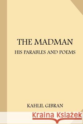 The Madman: His Parables and Poems (Large Print) Kahlil Gibran 9781974153091 Createspace Independent Publishing Platform