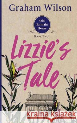 Lizzie's Tale: Pocket Book Edition Graham Wilson 9781974158409 Createspace Independent Publishing Platform