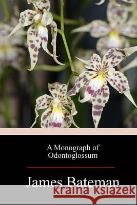 A Monograph of Odontoglossum James Bateman 9781974162451