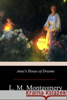 Anne's House of Dreams L. M. Montgomery 9781974166107 Createspace Independent Publishing Platform