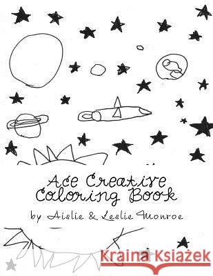 Ace Creative Coloring Book: Hand Drawn for Girls Leslie Monroe Aislie Monroe 9781974166909 Createspace Independent Publishing Platform