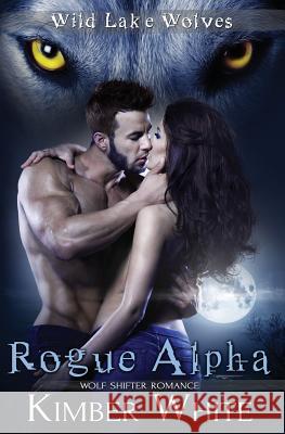 Rogue Alpha Kimber White 9781974170272 Createspace Independent Publishing Platform